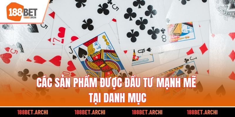 Các sản phẩm được đầu tư mạnh mẽ tại danh mục