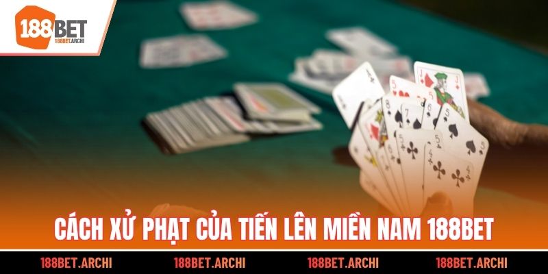 Cách xử phạt của tiến lên miền nam 188bet