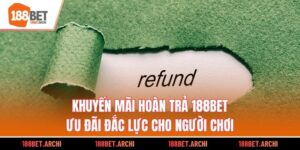 Khuyến mãi hoàn trả 188bet