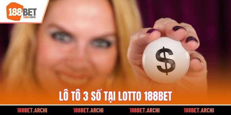 Lô tô 3 số tại Lotto 188bet