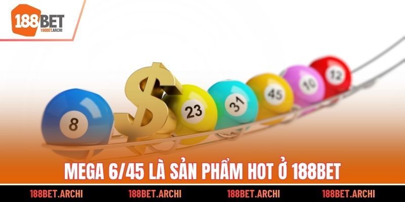 Mega 6/45 là sản phẩm hot ở 188bet