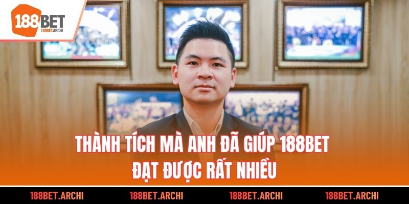 Thành tích mà anh đã giúp 188bet đạt được rất nhiều