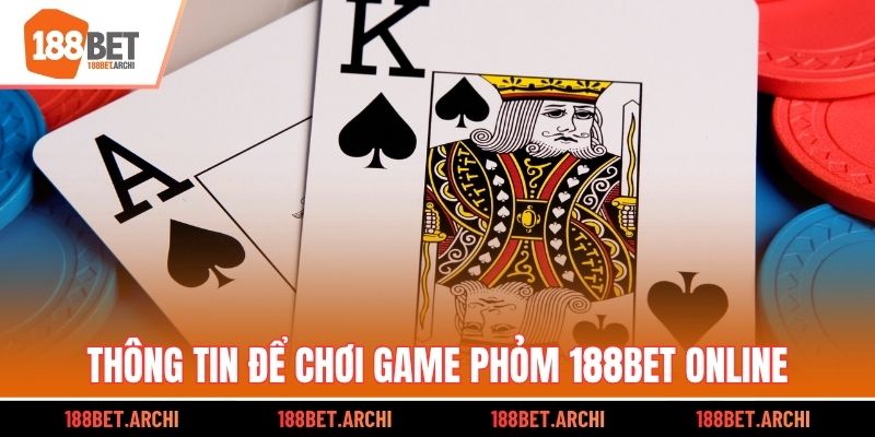 Thông tin để chơi game Phỏm 188bet online