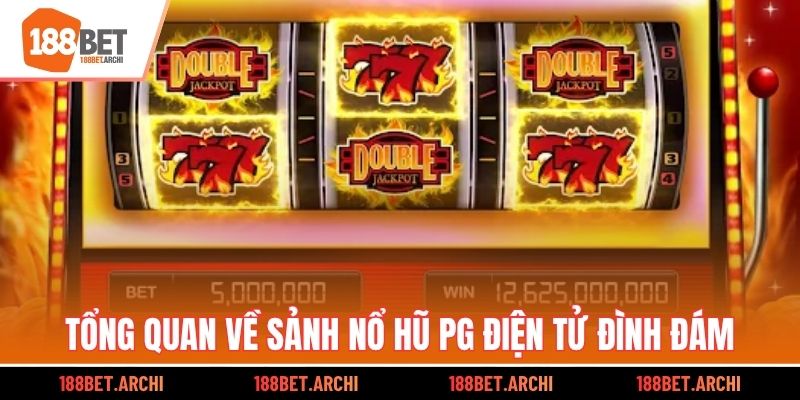Tổng quan về sảnh nổ hũ pg điện tử đình đám