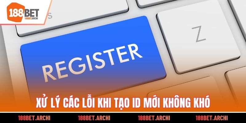 Xử lý các lỗi khi tạo ID mới không khó
